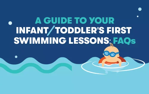 A Guide to Your Infant or Toddler’s First Swimming Lessons - FAQs